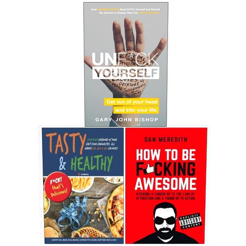 Gary John Bishop,Dan Meredith,Iota How To Be F*cking Awesome, Tasty & Healthy: F*ck That's Delicious, Unf*ck Yourself 3 Books Collection Set