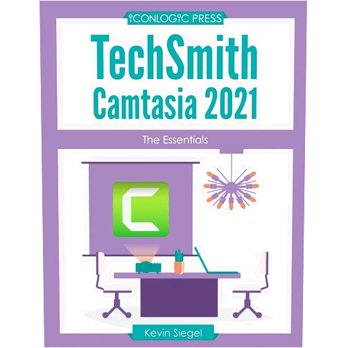 Kevin Siegel TechSmith Camtasia 2021: The Essentials