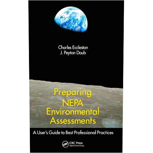 Charles Eccleston,J. Peyton Doub Preparing NEPA Environmental Assessments: A User’s Guide to Best Professional Practices