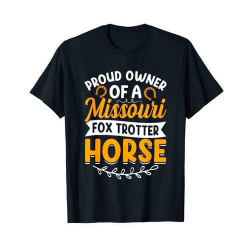 Proud Owner Of A Missouri Fox Trotter Horse Gift Proud Owner of A Missouri Fox Trotter Horse T-Shirt