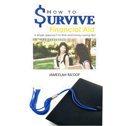 Jameelah Ra'oof How to Survive Financial Aid: A Simple Approach to Time and Money-Saving Tips!