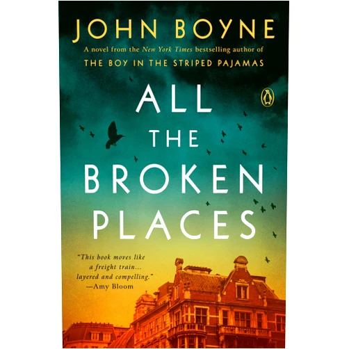 John Boyne All the Broken Places: A Novel