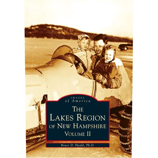 Bruce D. Heald Ph.D. The Lakes Region of New Hampshire: Volume II (Images of America)