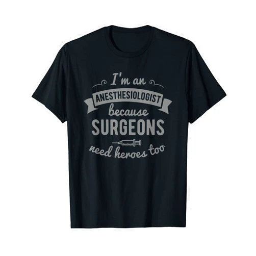Anesthesiologist Anesthesia Shirt Funny Anesthesiologist Anesthesia Gift T-Shirt Heroes T-Shirt