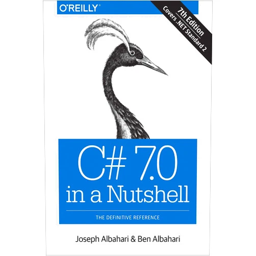Joseph Albahari,Ben Albahari C# 7.0 in a Nutshell: The Definitive Reference