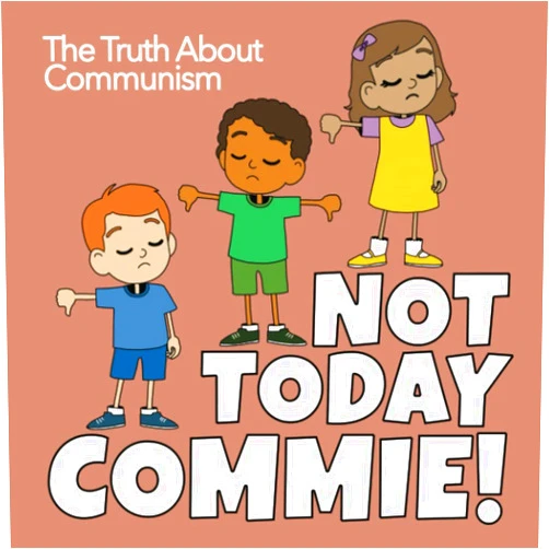By Company That Writes Books (Author) Not Today Commie! The Truth About Communism.: Say No To Communism. Communism for kids.