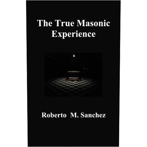 By Roberto M. Sanchez (Author) Format: Kindle Edition The True Masonic Experience
