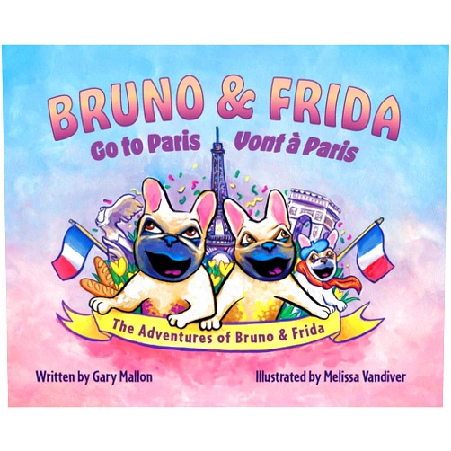By Gary Mallon (Author), Melissa VanDiver (Illustrator) The Adventure of Bruno & Frida - The French Bulldogs Bruno & Frida Go to Paris