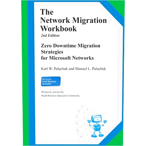 By Karl W. Palachuk (Author) The Network Migration Workbook: Zero Downtime Migration Strategies for Windows Networks 2nd Edition by Karl W Palachuk (2012-05-14)
