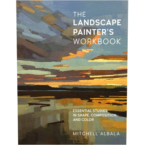 Mitchell Albala The Landscape Painter's Workbook: Essential Studies in Shape, Composition, and Color (Volume 6) (For Artists, 6)