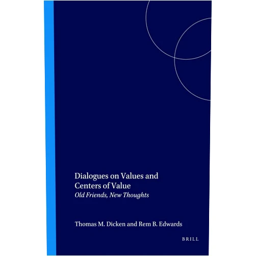 By Thomas M Dicken (Author), Rem B Edwards (Author) Dialogues on Values and Centers of Value: Old Friends, New Thoughts (Value Inquiry Book)