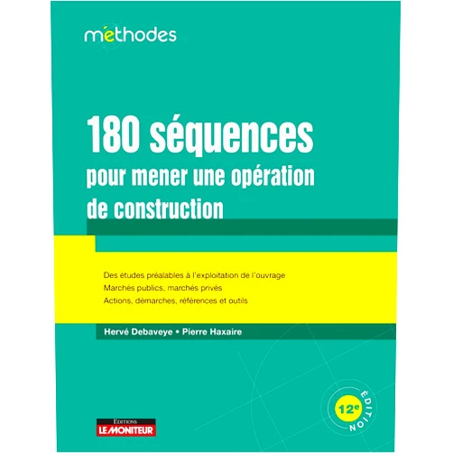 Pierre Haxaire,Hervé Debaveye 180 séquences pour mener une opération de construction