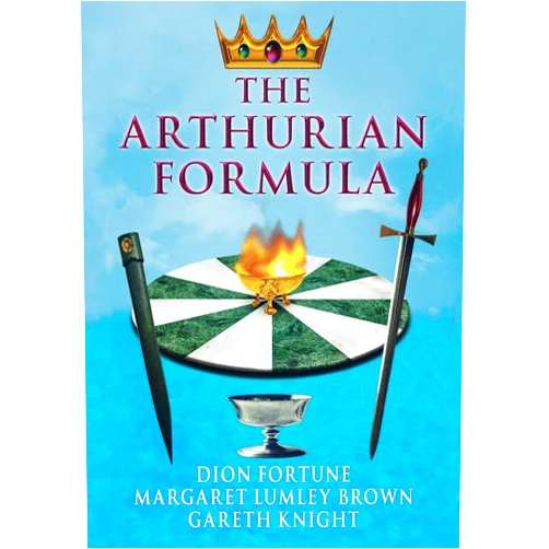 Dion Fortune,Margaret Lumley Brown,Gareth Knight The Arthurian Formula