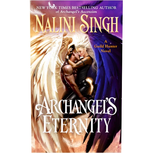 By Nalini Singh (Author) Format: Kindle Edition Archangel's Eternity (A Guild Hunter Novel Book 18)