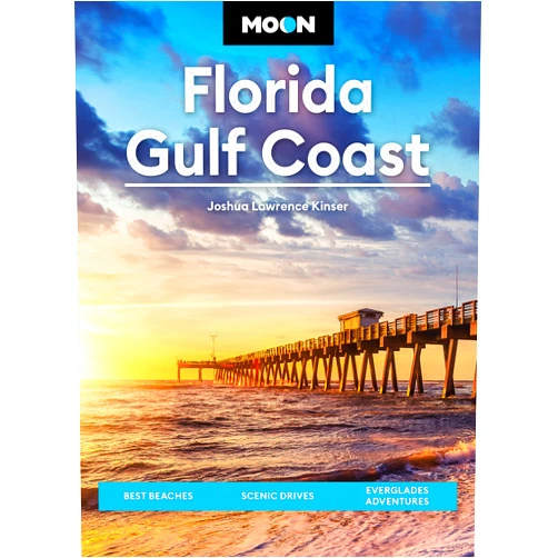 Joshua Lawrence Kinser Moon Florida Gulf Coast: Best Beaches, Scenic Drives, Everglades Adventures (Travel Guide)