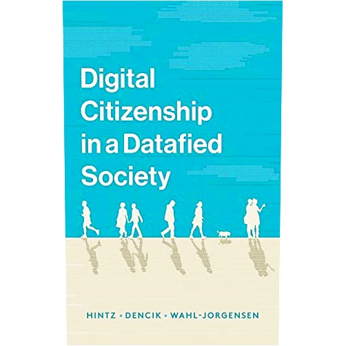 By Arne Hintz (Author), Lina Dencik (Author), Karin Wahl-Jorgensen (Author) & 0 more Format: Kindle Edition Digital Citizenship in a Datafied Society