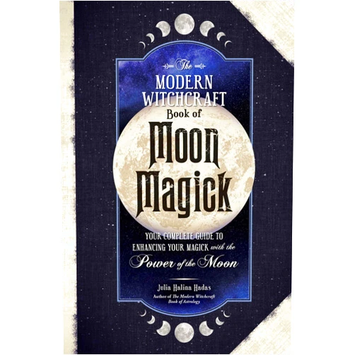 By Julia Halina Hadas (Author) The Modern Witchcraft Book of Moon Magick: Your Complete Guide to Enhancing Your Magick with the Power of the Moon (Modern Witchcraft Magic, Spells, Rituals)