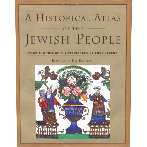 Eli Barnavi A Historical Atlas of the Jewish People: From the Time of the Patriarchs to the Present