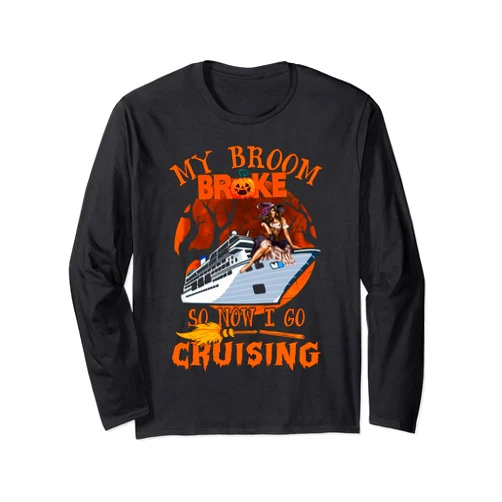Funny Skeleton Cruising Halloween Cruising Lover My Broom Broke So Now I Go Cruising Halloween Skeleton Long Sleeve T-Shirt