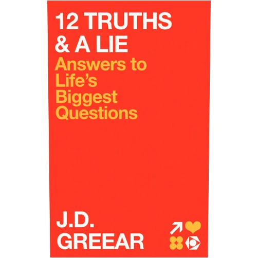 J.D. Greear,Troy Schmidt 12 Truths & a Lie: Answers to Life's Biggest Questions