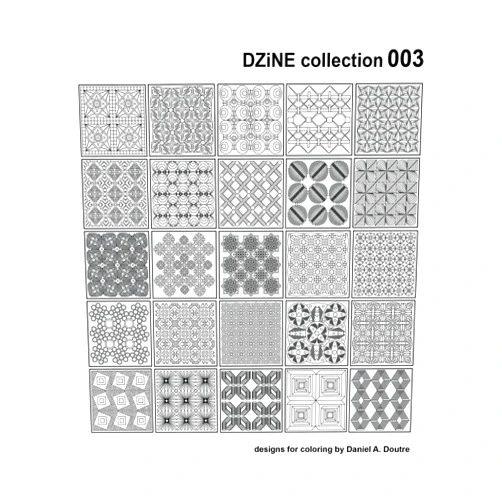 Daniel A Doutre DZiNE collection 003 (designs for coloring by Daniel A. Doutre)