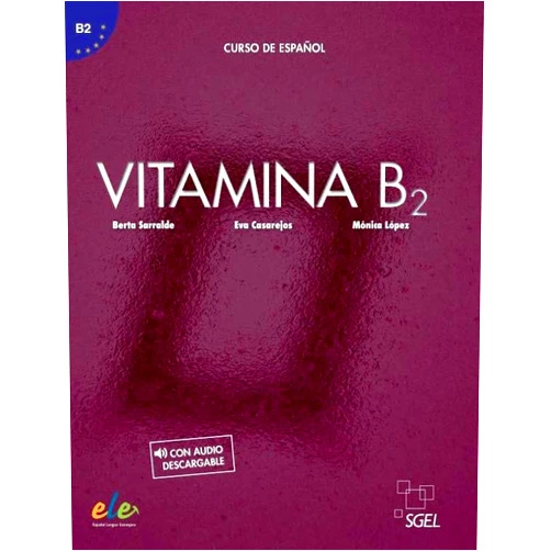 Berta Serralde,Eva Casarejos,Mónica López Vitamina B2 - Libro del alumno + licencia digital