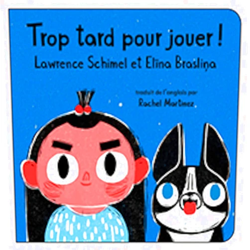 Lawrence Schimel,Elīna Brasliņa,Rachel Martinez Trop tard pour jouer! (French Edition)