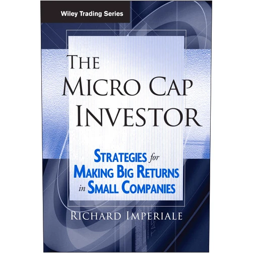 By Richard Imperiale (Author) The Micro Cap Investor: Strategies for Making Big Returns in Small Companies (Wiley Trading)