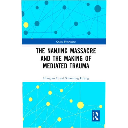 By Hongtao Li (Author), Shunming Huang (Author) Format: Kindle Edition The Nanjing Massacre and the Making of Mediated Trauma (China Perspectives)
