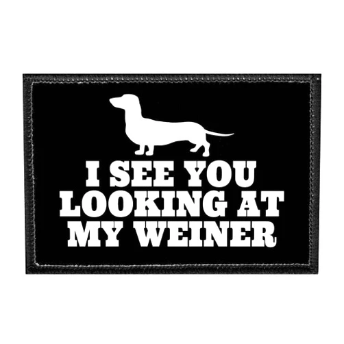 P PULLPATCH I See You Looking At My Weiner | Hook and Loop Attach for Hats, Jeans, Vest, Coat | 2x3 in | by Pull Patch
