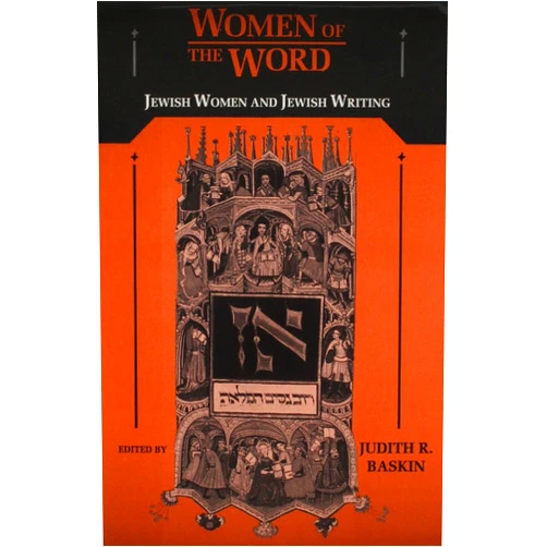 By Judith R. Baskin (Editor), Sara Horowitz (Contributor), Kathryn Hellerstein (Contributor), Sarah Blacher Cohen (Contributor), Naomi Sokoloff (Contributor), Judith Dishon (Contributor), Shmuel Niger (Contributor), Ruth Adler (Contributor), Norma Fain Pratt (Contributor), Laura Wexler (Contributor), Janet Burstein (Contributor), Carole S. Kessner (Contributor), Anne Lapidus Lerner (Contributor), Yael Feldman (Contributor), Miri Kubovy (Contributor) & 12 more Women of the Word: Jewish Women and Jewish Writing