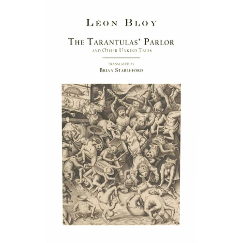 Léon Bloy,Brian Stableford The Tarantulas' Parlor: and Other Unkind Tales