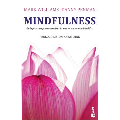 Danny Penman,Mark Williams,Remedios Diéguez Diéguez Mindfulness. Guía práctica