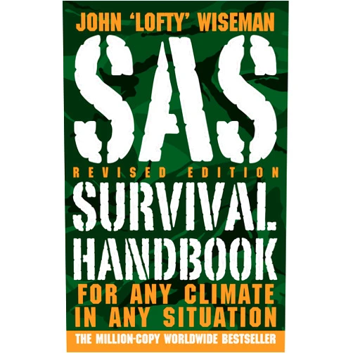 By John 'Lofty' Wiseman (Author) SAS Survival Handbook, Revised Edition: For Any Climate, in Any Situation