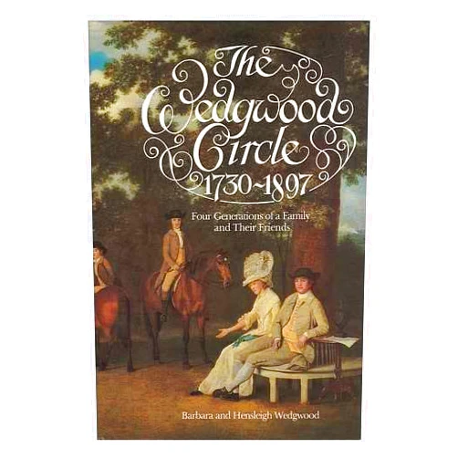 By Barbara Wedgwood (Author) The Wedgwood circle, 1730-1897: Four generations of a family and their friends