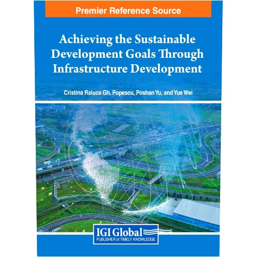 Cristina Raluca Gh Popescu,Poshan Yu,Yue Wei Achieving the Sustainable Development Goals Through Infrastructure Development