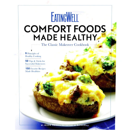 By The EatingWell Test Kitchen (Author), Jessie Price (Author) EatingWell Comfort Foods Made Healthy: The Classic Makeovers Cookbook