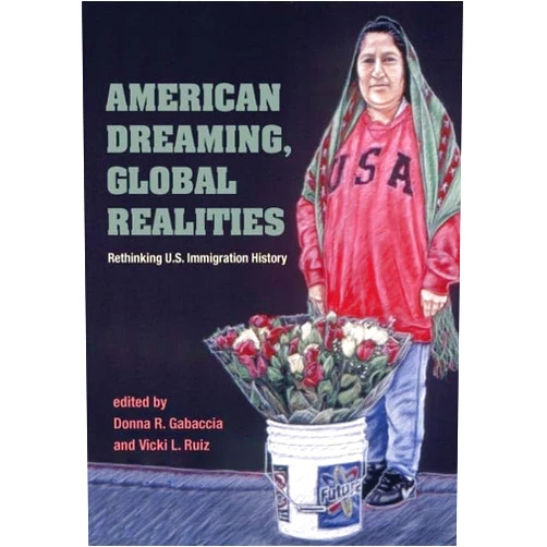 By Donna R. Gabaccia (Editor), Vicki L. Ruiz (Editor) American Dreaming, Global Realities: Rethinking U.S. Immigration History (Statue of Liberty Ellis Island)