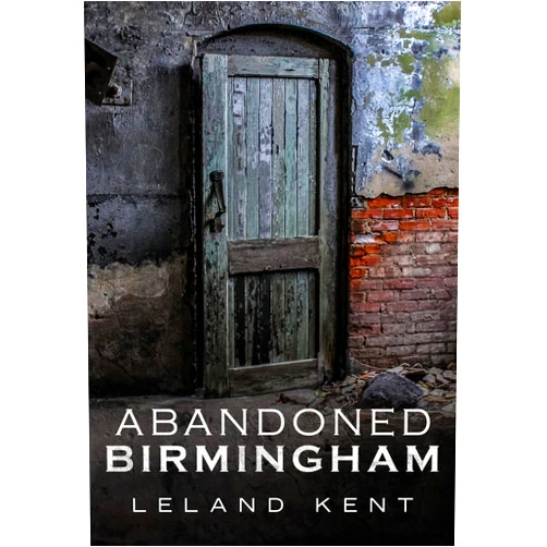 Leland Kent Abandoned Birmingham (Abandoned Union)
