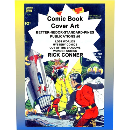 Rick Conner Comic Book Cover Art BETTER-NEDOR-STANDARD-PINES PUBLICATIONS #6: Lost Worlds, Mystery Comics, Out of the Shadows, Wonder Comics