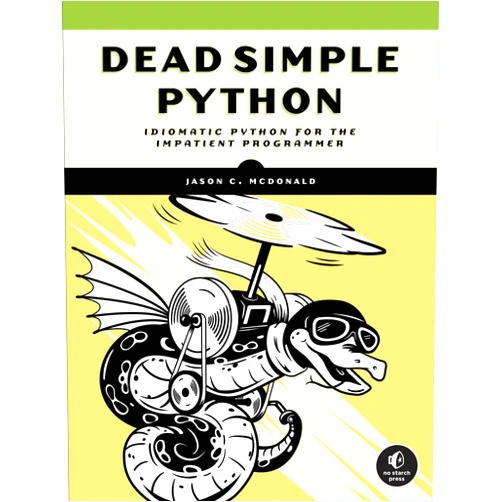 Jason C McDonald Dead Simple Python: Idiomatic Python for the Impatient Programmer