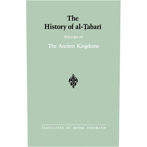 By Moshe Perlmann (Translator) The History of al-Ṭabarī Vol. 4: The Ancient Kingdoms (Near Eastern Studies (Dis))