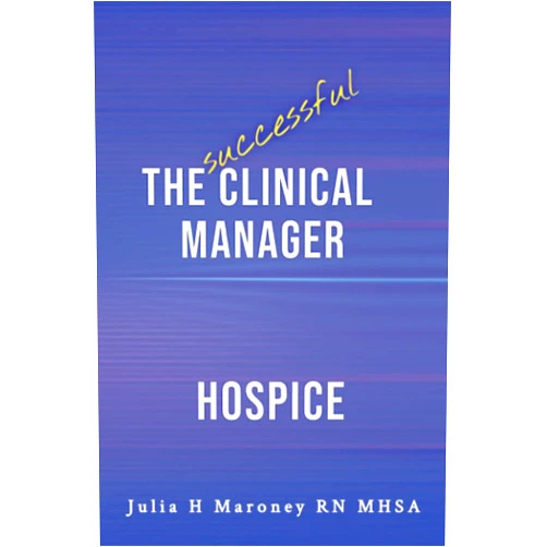 Julia H Maroney The Successful Clinical Manager - Hospice (The Successful Clinical Manager Series - Home Health & Hospice)
