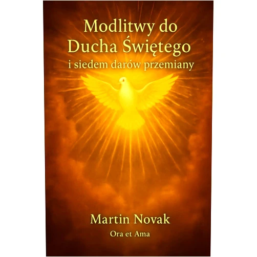 Martin Novak Modlitwy do Ducha Świętego i siedem darów przemiany (Polish Edition)