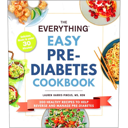 By Lauren Harris-Pincus (Author) The Everything Easy Pre-Diabetes Cookbook: 200 Healthy Recipes to Help Reverse and Manage Pre-Diabetes (Everything® Series)