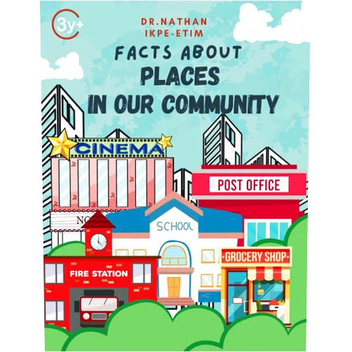 By Dr. Nathan O. Ikpe-Etim (Author), Olga Lanbamina (Illustrator) Facts about Places in Our Community (The World We Live In)