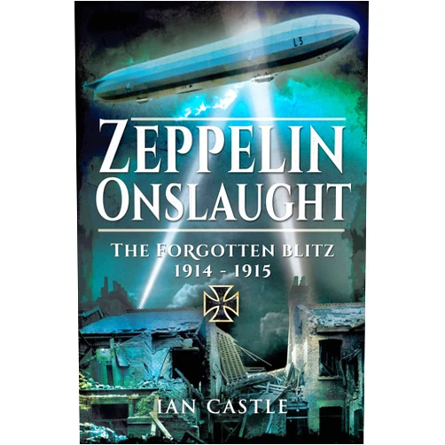 By Ian Castle (Author) Format: Kindle Edition Zeppelin Onslaught: The Forgotten Blitz, 1914–1915
