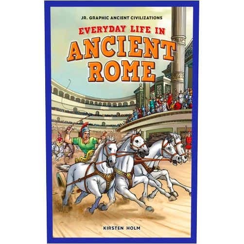 Kirsten Holm Everyday Life in Ancient Rome (Jr. Graphic Ancient Civilizations)