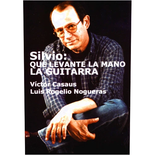 Spanish Edition by Víctor Casaus (Author), Luis Rogelio Nogueras (Author) Format: Kindle Edition Silvio: Que levante la mano la guitarra (Spanish Edition)