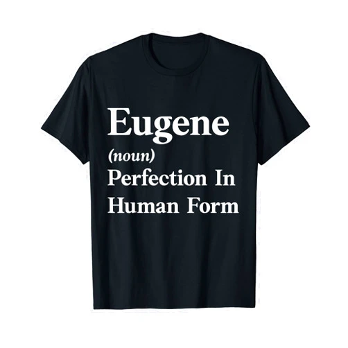 Custom Eugene Sarcastic Name Tee Personalized Eugene Funny Sarcastic Birthday Gift T-Shirt